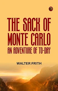 The Sack of Monte Carlo: An Adventure of To-day