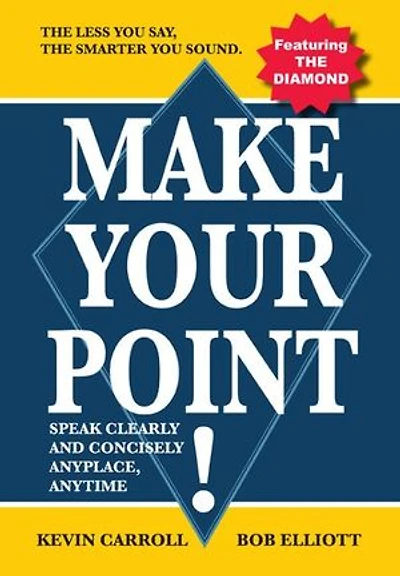 Make Your Point!: Speak clearly and concisely anyplace anytime.