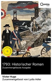 1793: Historischer Roman (Zusammengefasste Ausgabe): Bereicherte Ausgabe. Zwischen Terror und Vendée: Gewissen, Gnade und Fanatismus im Bürgerkrieg – ein Epos über Recht, Mitleid, Guillotine und Gewalt.