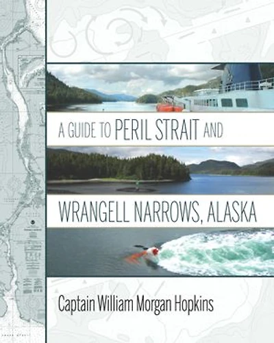 Guide to Peril Strait and Wrangell Narrows, Alaska