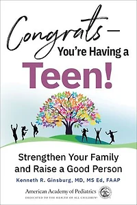 Congrats—You're Having a Teen!: Strengthen Your Family and Raise Good Person