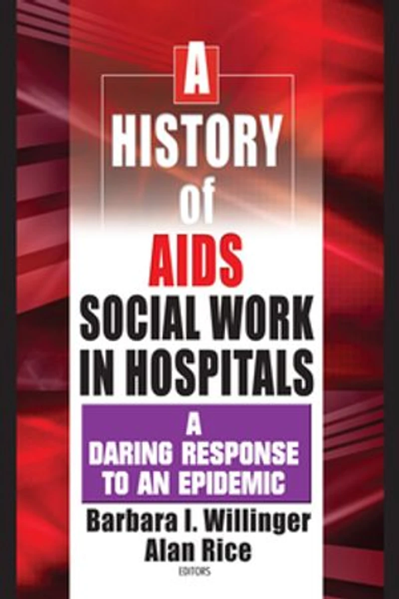 A History of AIDS Social Work Hospitals: Daring Response to an Epidemic