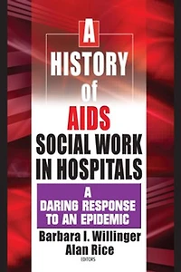 A History of AIDS Social Work Hospitals: Daring Response to an Epidemic