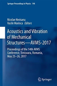 Acoustics And Vibration Of Mechanical Structures-avms-2017: Proceedings The 14th Avms Conference, Timisoara, Romania, May 25-26, 2017