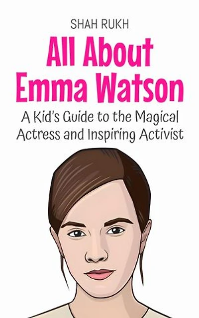 All About Emma Watson: A Kid’s Guide to the Magical Actress and Inspiring Activist: Knowledge Books For Kids, #90