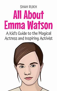 All About Emma Watson: A Kid’s Guide to the Magical Actress and Inspiring Activist: Knowledge Books For Kids, #90