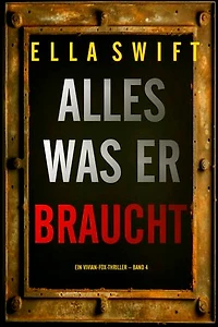 Alles was er braucht (Ein Vivian-Fox-Thriller Band 4)