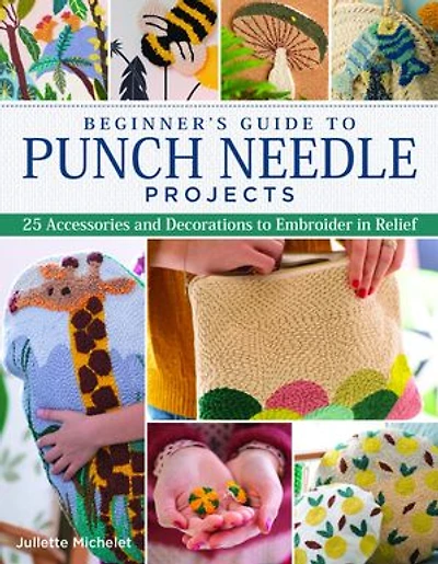 Beginner's Guide To Punch Needle Projects: 26 Accessories And Decorations Embroider Relief