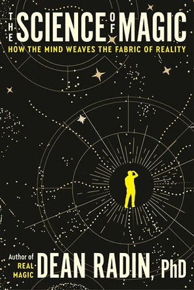 the Science of Magic: How Mind Weaves Fabric Reality