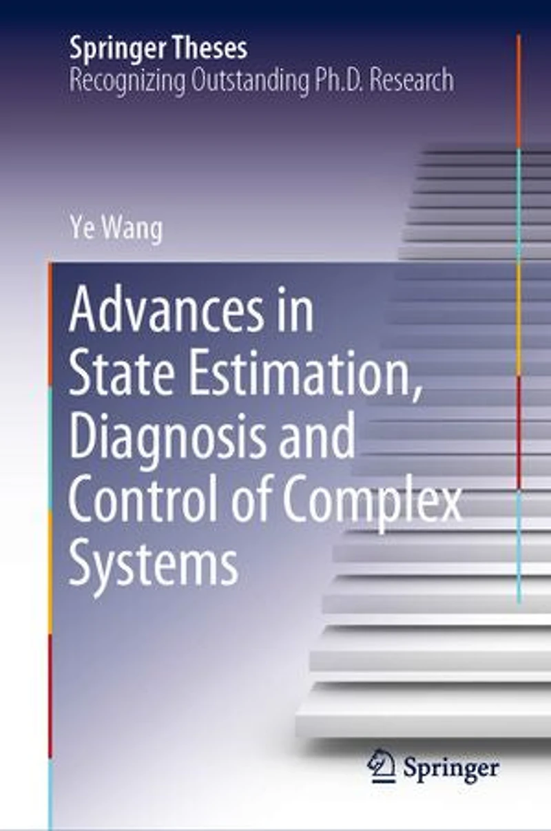 Advances State Estimation, Diagnosis and Control of Complex Systems