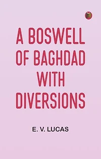 A Boswell of Baghdad; With Diversions
