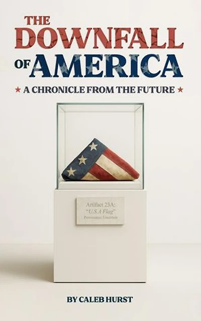 The Downfall of America: A Chronicle from the Future