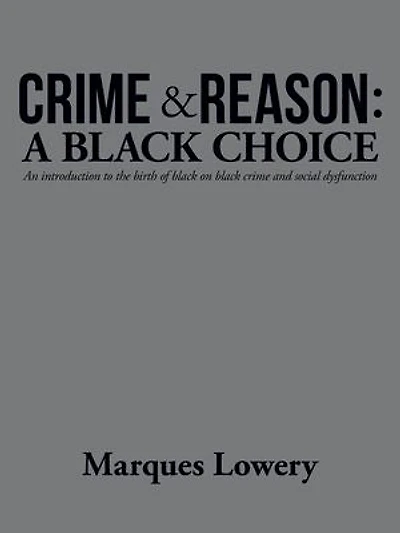 Crime & Reason: a Black Choice: An Introduction to the Birth of on and Social Dysfunction