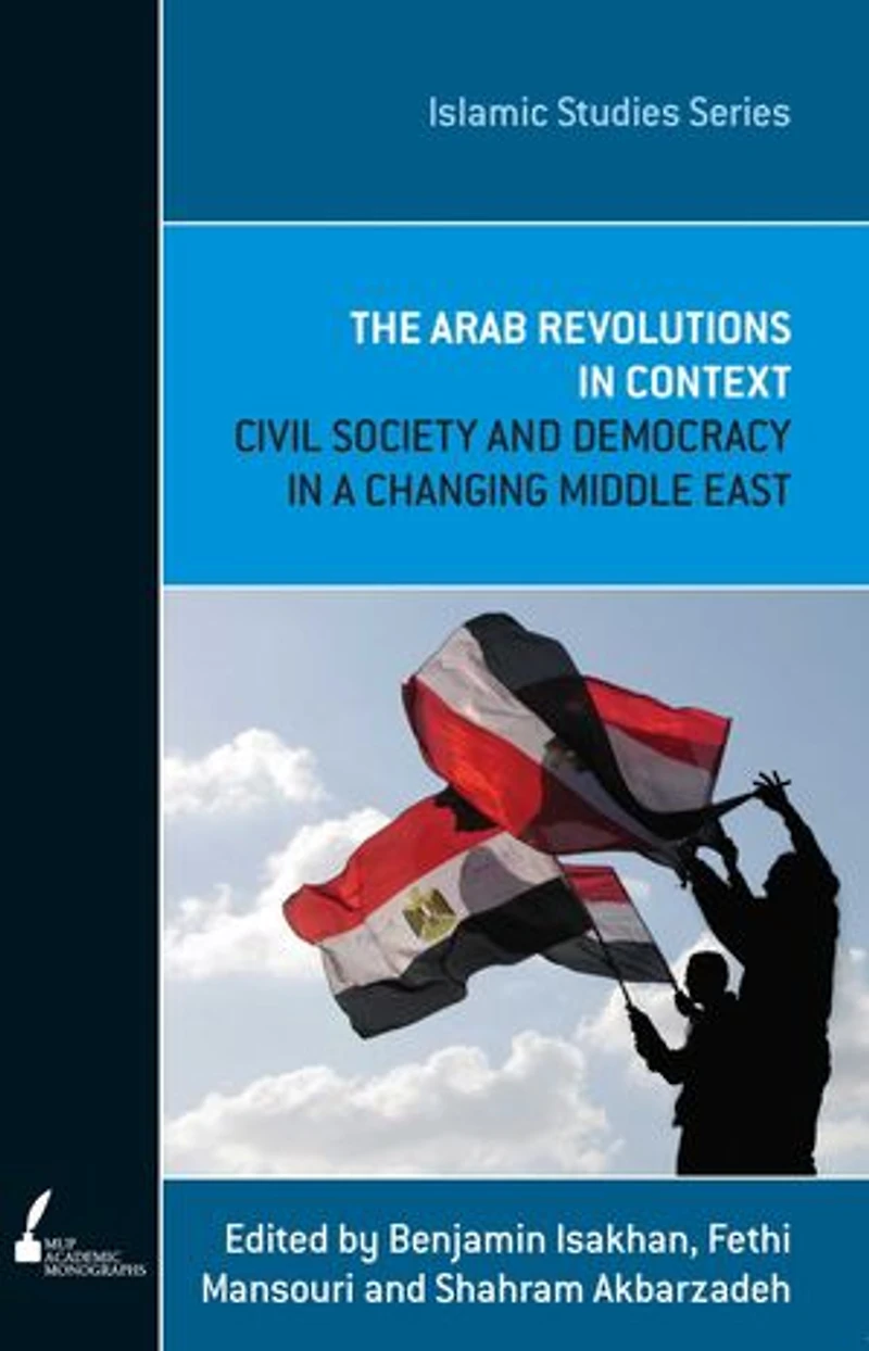 Arab Revolutions in Context: Civil Society and Democracy in a Changing Middle East