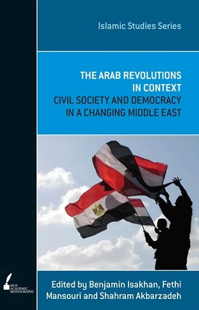 Arab Revolutions in Context: Civil Society and Democracy in a Changing Middle East