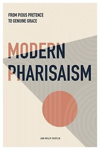 Modern Pharisaism—From Pious Pretence to Genuine Grace