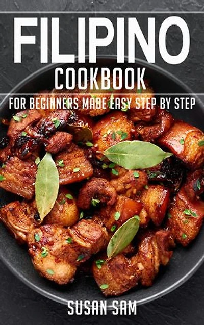 Filipino Cookbook: Book1, for beginners made easy step by step