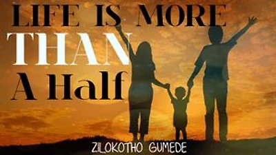 Life Is More Than A Half: The journey to finding ones purpose