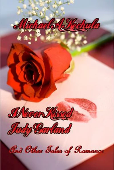 I Never Kissed Judy Garland: And Other Tales of Romance