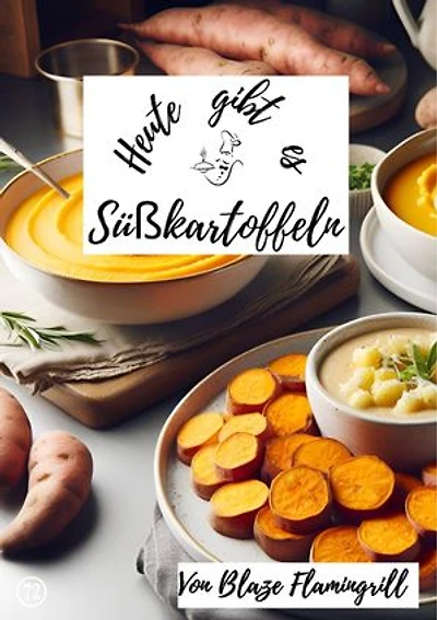 Heute gibt es - Süßkartoffeln: 30 tolle Süßkartoffel Rezepte