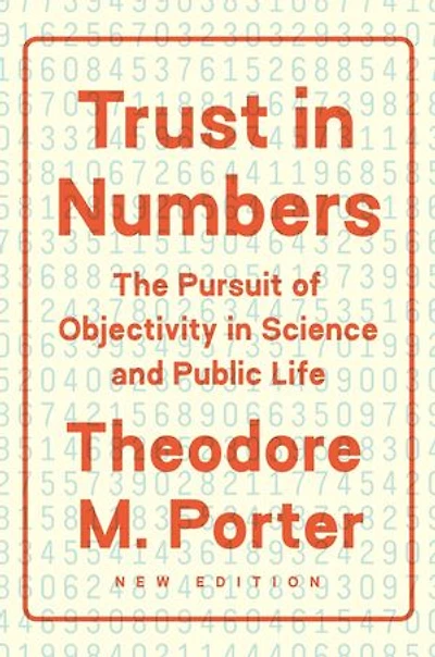 Trust Numbers: The Pursuit of Objectivity Science and Public Life
