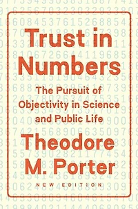 Trust Numbers: The Pursuit of Objectivity Science and Public Life
