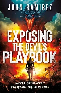 Exposing the Devil's Playbook: Powerful Spiritual Warfare Strategies to Equip You for Battle