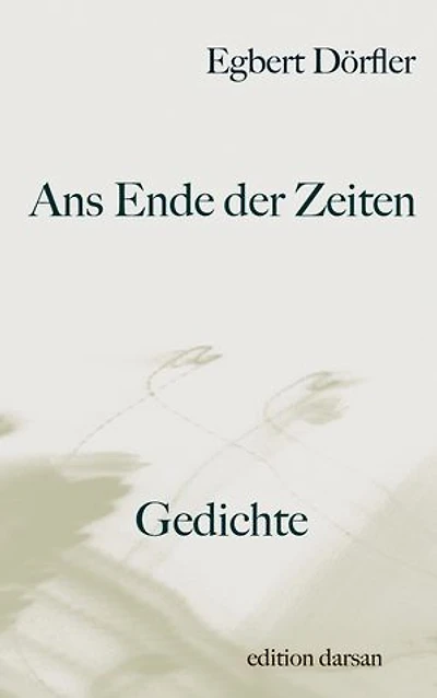 Ans Ende der Zeiten: Gedichte