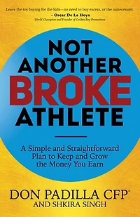 Not Another Broke Athlete: A Simple And Straightforward Plan To Keep Grow The Money You Earn