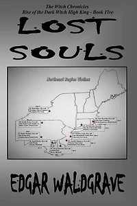 Lost Souls - The Witch Chronicles - Rise Of The Dark Witch High King - Book Five