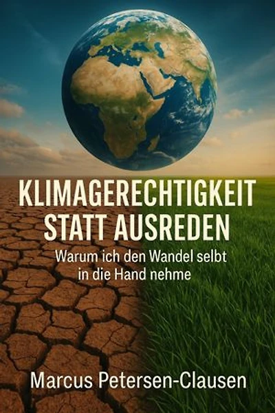 Klimagerechtigkeit statt Ausreden: Warum ich den Wandel selbst in die Hand nehme