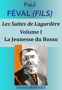 Les Suites de Lagardère - Volume I - La Jeunesse du Bossu