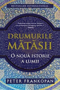 Drumurile matasii: O nouă istorie a lumii