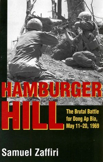 Hamburger Hill: The Brutal Battle For Dong Ap Bia: May 11-20, 1969