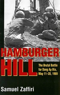 Hamburger Hill: The Brutal Battle For Dong Ap Bia: May 11-20, 1969
