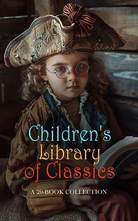 Children's Library of Classics: A 20-Book Collection: Shakespeare for Children, Robinson Crusoe, Don Quixote, The Wonder Book of Bible Stories, The Arabian Nights