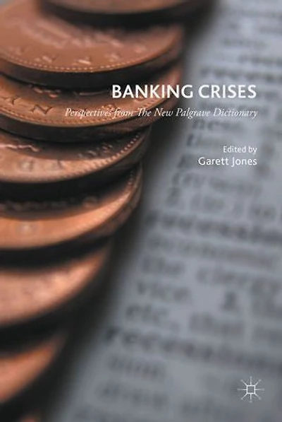 Banking Crises: Perspectives from the New Palgrave Dictionary of Economics