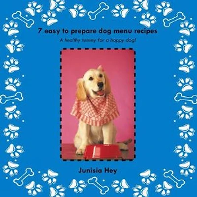7 Easy to prepare dog menu recipes: a healthy tummy for happy dog!