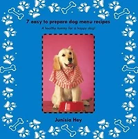 7 Easy to prepare dog menu recipes: a healthy tummy for happy dog!