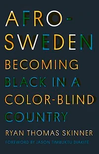 Afro-Sweden: Becoming Black a Color-Blind Country