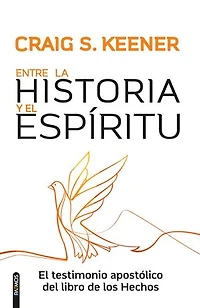 Entre la Historia y El Espíritu / Between History and Spirit: testimonio apostólico del libro de los Hechos