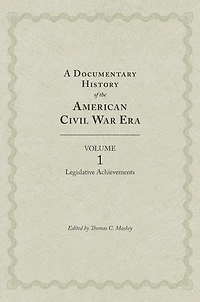 A Documentary History of the American Civil War Era: Volume 1, Legislative Achievements