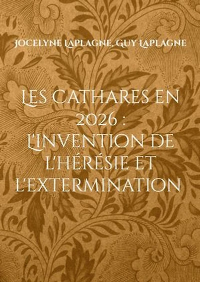 Les Cathares en 2026 : L'invention de l'hérésie et l'extermination: Théâtre d'intervention et de déconstruction