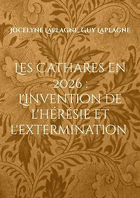 Les Cathares en 2026 : L'invention de l'hérésie et l'extermination: Théâtre d'intervention et de déconstruction