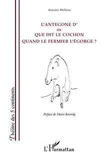 L'Antegone d'ou Que dit le cochon quand le fermier l'égorge ?