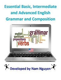 Essential Basic, Intermediate and Advanced English Grammar and Composition