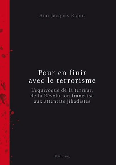 Pour en finir avec le terrorisme: L'équivoque de la terreur, Révolution française aux attentats jihadistes