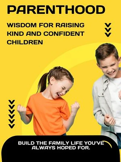 Parenthood: Wisdom for Raising Kind and Confident Children