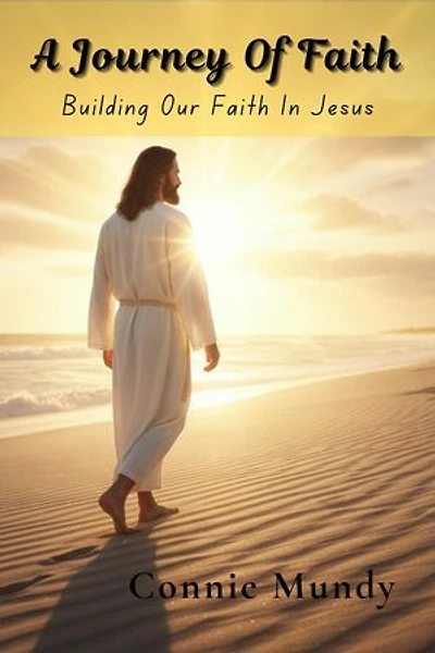 A Journey of Faith, Building Our Faith In Jesus