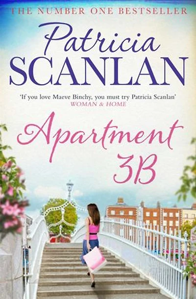 Apartment 3B: Warmth, Wisdom And Love On Every Page - If You Treasured Maeve Binchy, Read Patricia Scanlan